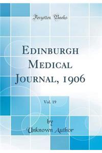 Edinburgh Medical Journal, 1906, Vol. 19 (Classic Reprint)