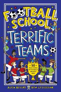 Football School Terrific Teams: 50 True Stories of Football's Greatest Sides