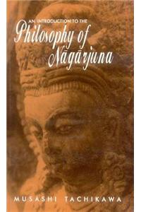 Introduction To The Philosophy Of Nagarjuna