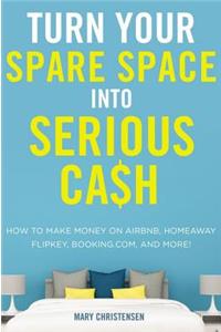 Turn Your Spare Space Into Serious Cash