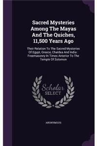 Sacred Mysteries Among The Mayas And The Quiches, 11,500 Years Ago