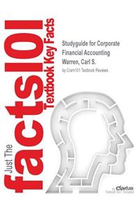 Studyguide for Corporate Financial Accounting by Warren, Carl S., ISBN 9781305653535