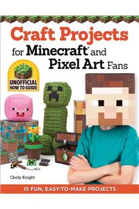 Craft Projects for Minecraft and Pixel Art Fans