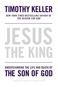 Jesus the King: Understanding the Life and Death of the Son of God