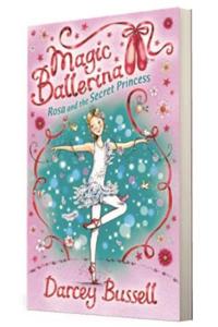 Magic Ballerina (7) - Rosa and the Secret Princess