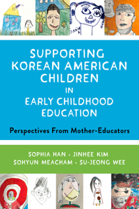 Supporting Korean American Children in Early Childhood Education: Perspectives from Mother-Educators