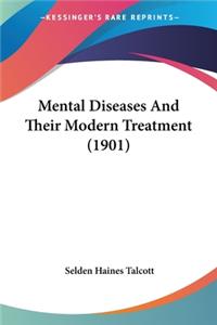 Mental Diseases And Their Modern Treatment (1901)