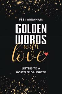 Golden Words with Love : Letters to a hosteler daughter