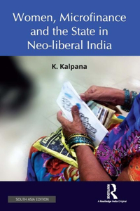 Women, Microfinance and the State in Neo-liberal India