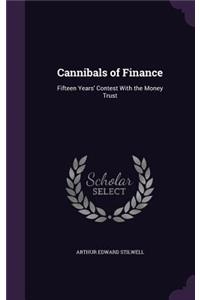 Cannibals of Finance: Fifteen Years' Contest With the Money Trust