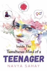 Inside the Tumultuous Mind of a Teenager