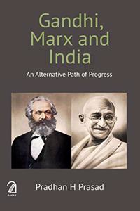 GANDHI, MARX AND INDIA: An Alternative Path of Progress