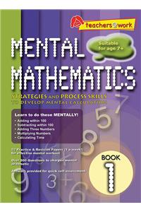 Mental Mathematics: Strategies And Process Skills To Develop Mental Calculation (Book – 1)