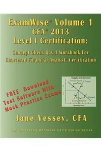 Examwise Volume 1 for 2013 Cfa Level I Certification the First Candidates Question and Answer Workbook for Chartered Financial Analyst (with Download