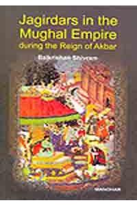 Jagirdars in the Mughal Empire During the Reign of Akbar