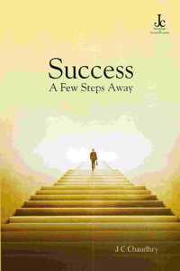 Success A Few Steps Away Book by J C Chaudhry, Your Daily Dose of Success and Motivation