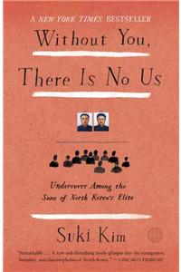 Without You, There Is No Us: Undercover Among the Sons of North Korea's Elite