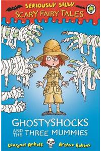 Seriously Silly: Scary Fairy Tales: Ghostyshocks and the Three Mummies