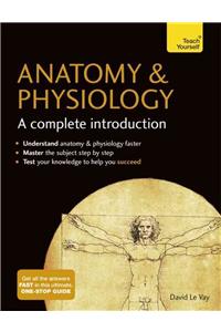 Anatomy & Physiology: A Complete Introduction: Teach Yourself: A Complete Introduction