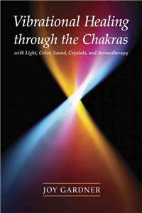 Vibrational Healing Through the Chakras