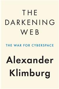 The Darkening Web: The War for Cyberspace