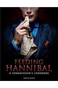 Feeding Hannibal: A Connoisseur's Cookbook