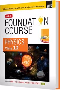 MTG Foundation Course Class 10 Physics Book For IIT JEE, NEET, NSO Olympiad, NTSE, NVS, KVPY & Boards Exam | Based on NCERT Latest Pattern 2024-25