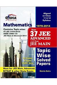 37 Years IIT - JEE Advanced + 13 Years Jee Main Topic Wise Solved Papers - Mathematics