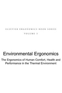 Environmental Ergonomics - The Ergonomics of Human Comfort, Health, and Performance in the Thermal Environment