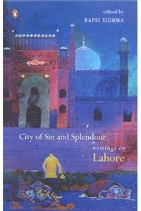City of Sin and Splendour: Writings on Lahore