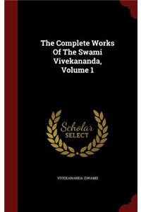 Complete Works Of The Swami Vivekananda, Volume 1