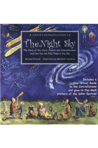 A Child's Introduction to the Night Sky: The Story of the Stars, Planets, and Constellations--And How You Can Find Them in the Sky