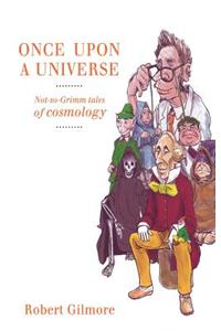 Once Upon a Universe: Not-So-Grimm Tales of Cosmology