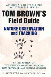 Tom Brown's Field Guide to Nature Observation and Tracking