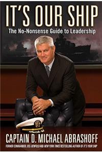 It's Our Ship: The No-Nonsense Guide to Leadership