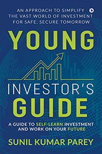 Young Investor's Guide: A Guide to Self-Learn Investment and Work on Your Future