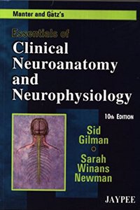 MANTER AND GATZ'S ESSENTIALS OF CLINICAL NEUROANANTOMY AND NEUROPHYSIOLOGY:10/E 2009