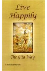 Live Happily the Gita Way