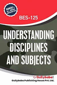 GullyBaba IGNOU B.Ed. (Latest Edition) BES - 125 Understanding Disciplines and Subjects in English Medium, IGNOU Help Books with Solved Sample Question Papers and Important Exam Notes