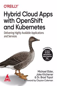 Hybrid Cloud Apps with OpenShift and Kubernetes: Delivering Highly Available Applications and Services (Grayscale Indian Edition)