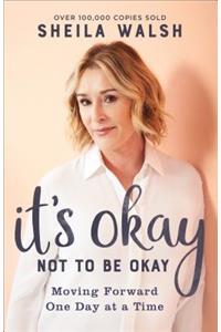 It's Okay Not to Be Okay: Moving Forward One Day at a Time