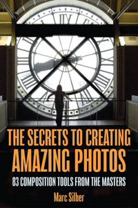 Secrets to Creating Amazing Photos