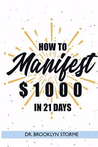 How to Manifest $1000 in 21 Days