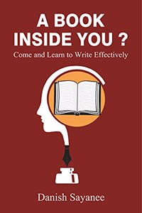 A Book Inside You - Come and Learn to Write Effectively