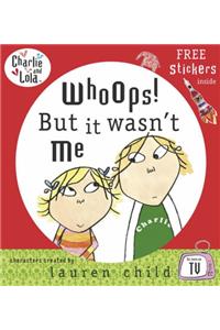 Charlie and Lola: Whoops! But it Wasn't Me