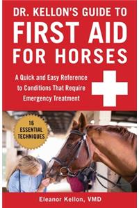 Dr. Kellon's Guide to First Aid for Horses