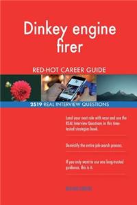 Dinkey engine firer RED-HOT Career Guide; 2519 REAL Interview Questions