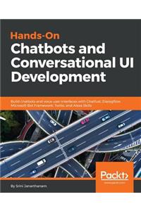 Hands-On Chatbots and Conversational UI Development