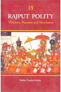 Rajput Polity: Warriors, Peasants and Merchants