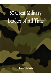 50 Great Military Leaders of All Time